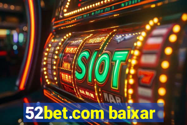 52bet.com baixar